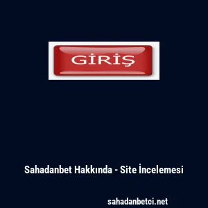 Sahadanbet Hakkında - Site İncelemesi