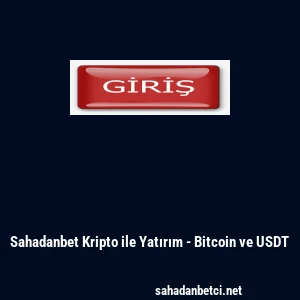 Sahadanbet Kripto ile Yatırım - Bitcoin ve USDT