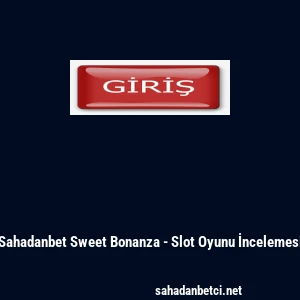 Sahadanbet Sweet Bonanza - Slot Oyunu İncelemesi